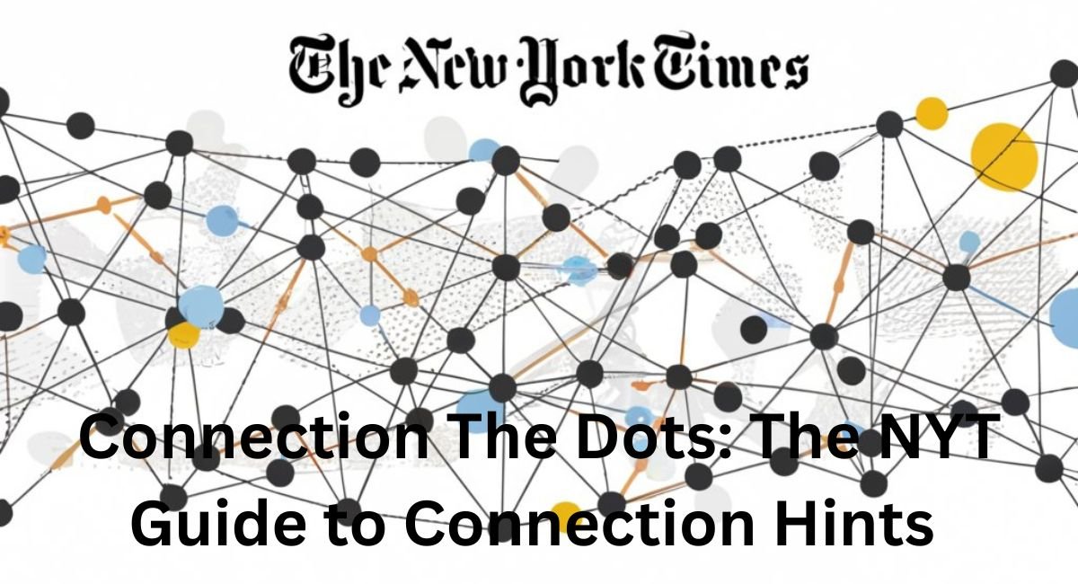 Connection The Dots: The NYT Guide to Connection Hints 