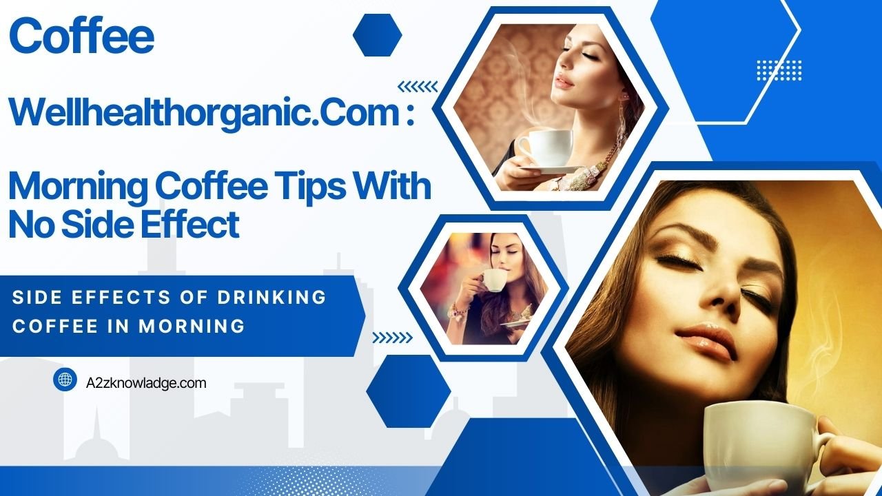 Wellhealthorganic.Com Morning Coffee Tips With No Side Effect