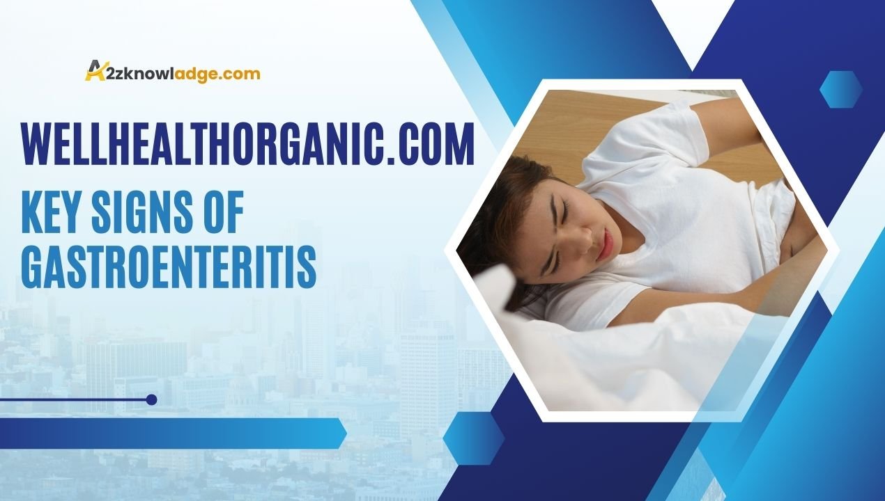 Wellhealthorganic.com : Key Signs of Gastroenteritis