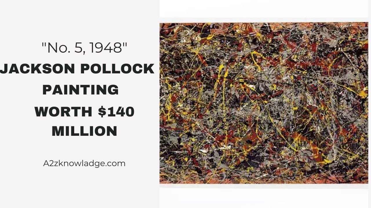 Jackson Pollock Painting Worth $140 Million: A Deep Dive into “No. 5, 1948”